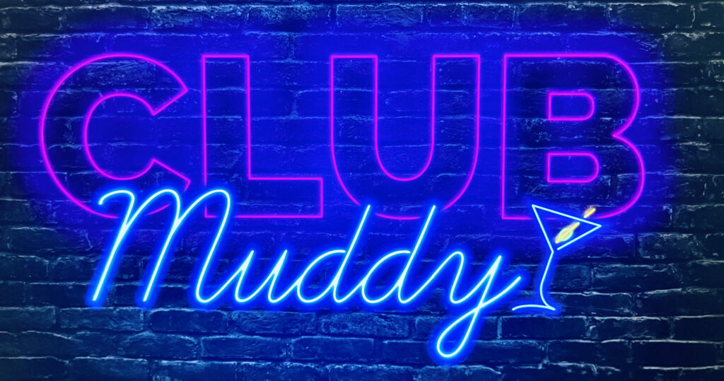 CLUB MUDDY: Brushes with fame