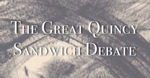 The Great Quincy Sandwich Debate Poll is up and running
