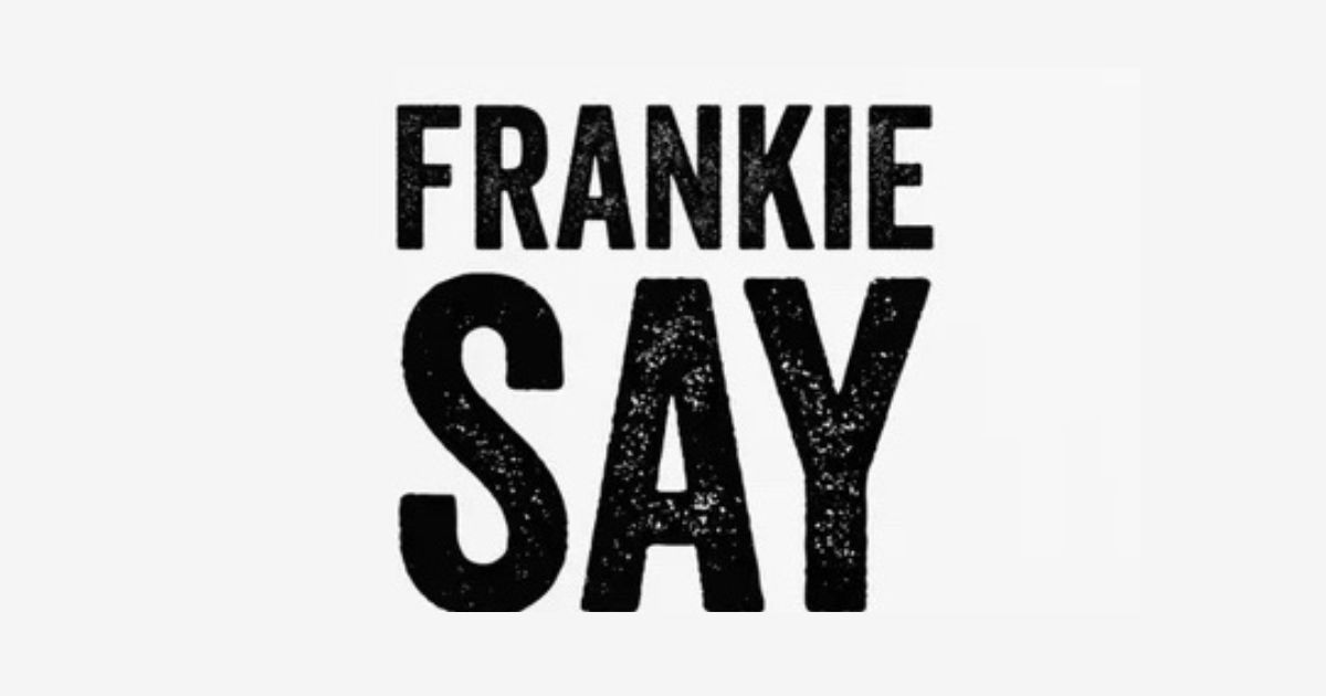 Frankie Say Podcast Art